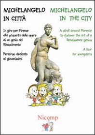 Michelangelo in città. Ediz. italiana e inglese - Librerie.coop