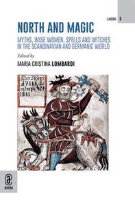 North and magic. Myths, wise women, spells and witches in the Scandinavian and Germanic world - Librerie.coop