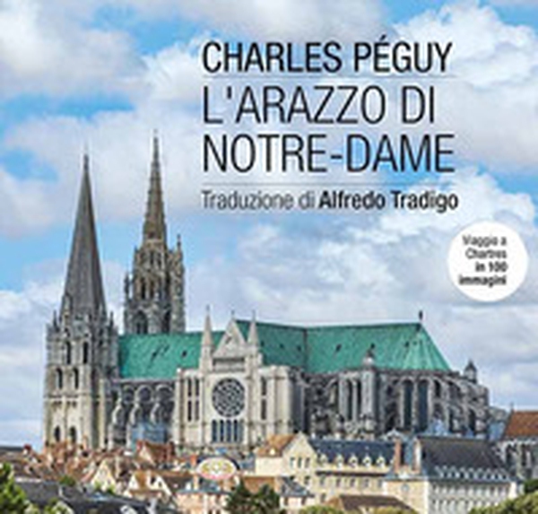 L'arazzo di Notre-Dame. Viaggio a Chartres in 100 immagini - Librerie.coop L'arazzo di Notre-Dame. Viaggio a Chartres in 100 immagini - Librerie.coop