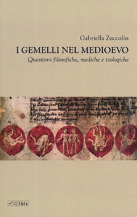 I gemelli nel Medioevo. Questioni filosofiche, mediche e teologiche - Librerie.coop I gemelli nel Medioevo. Questioni filosofiche, mediche e teologiche - Librerie.coop