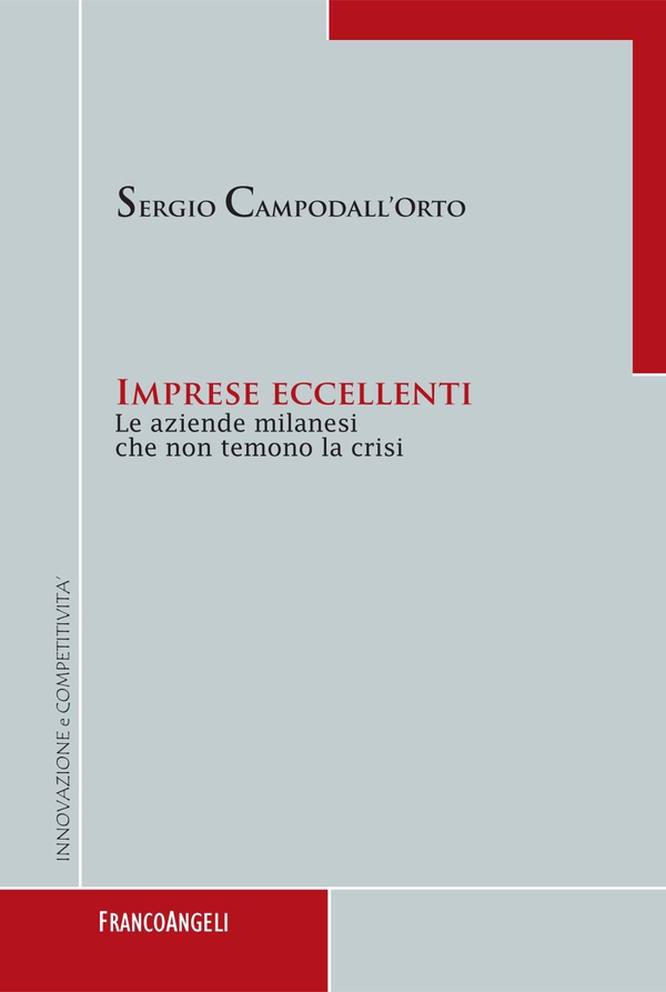 Imprese eccellenti. Le aziende milanesi che non temono la crisi - Librerie.coop Imprese eccellenti. Le aziende milanesi che non temono la crisi - Librerie.coop