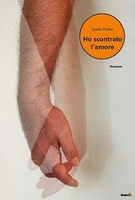 Ho scontrato l'amore - Librerie.coop Ho scontrato l'amore - Librerie.coop