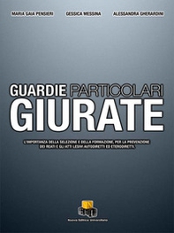 Guardie particolari giurate. L'importanza della selezione e della formazione, per la prevenzione dei reati e gli atti lesivi autodiretti ed eterodiretti - Librerie.coop Guardie particolari giurate. L'importanza della selezione e della formazione, per la prevenzione dei reati e gli atti lesivi autodiretti ed eterodiretti - Librerie.coop