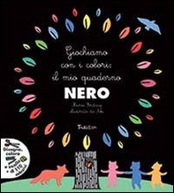 Giochiamo con i colori: il mio quaderno nero. Con adesivi - Librerie.coop