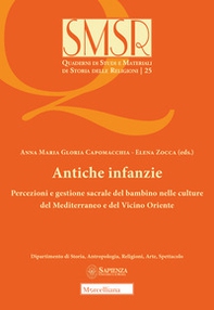 Antiche infanzie. Percezioni e gestione sacrale del bambino nelle culture del Mediterraneo e del Vicino Oriente - Librerie.coop