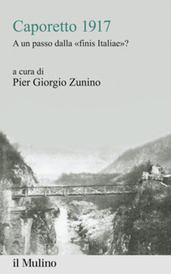 Caporetto 1917. A un passo dalla «finis Italiae»? - Librerie.coop Caporetto 1917. A un passo dalla «finis Italiae»? - Librerie.coop