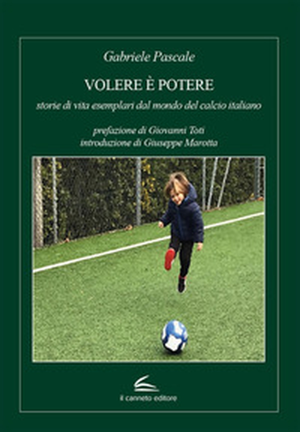 Volere è potere: storie di vita esemplari dal mondo del calcio italiano - Librerie.coop Volere è potere: storie di vita esemplari dal mondo del calcio italiano - Librerie.coop