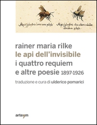 Le api dell'invisibile. I quattro requiem e altre poesie. 1897-1926 - Librerie.coop