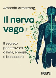 Il nervo vago. Il segreto per ritrovare calma, energia e benessere - Librerie.coop