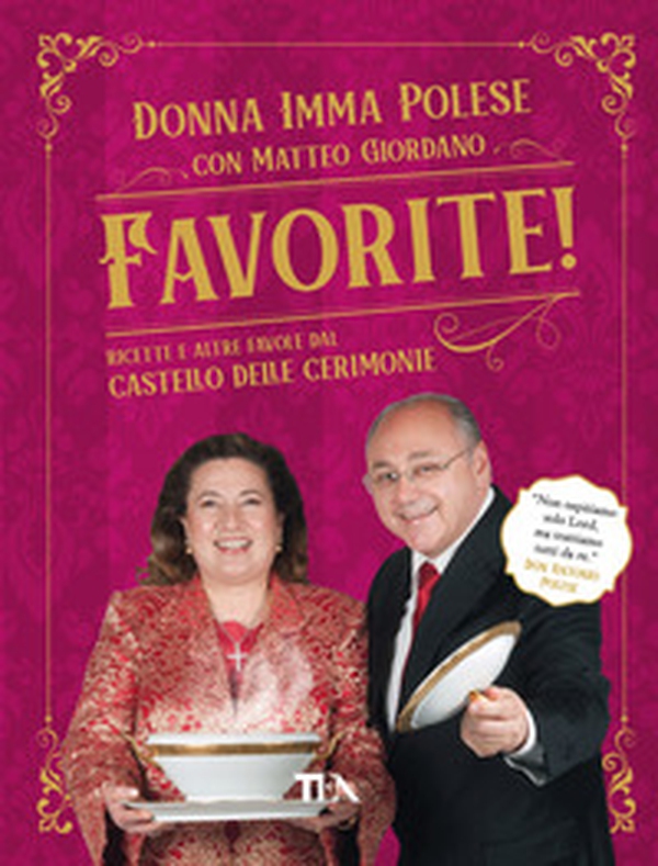 Favorite! Ricette e altre favole dal Castello delle Cerimonie - Librerie.coop Favorite! Ricette e altre favole dal Castello delle Cerimonie - Librerie.coop