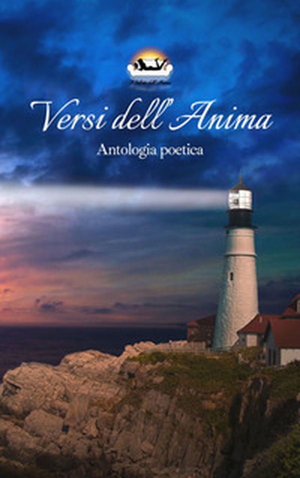 Versi dell'anima. Antologia poetica - Librerie.coop Versi dell'anima. Antologia poetica - Librerie.coop