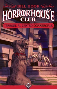 Terrore al centro commerciale. Horror house club - Librerie.coop