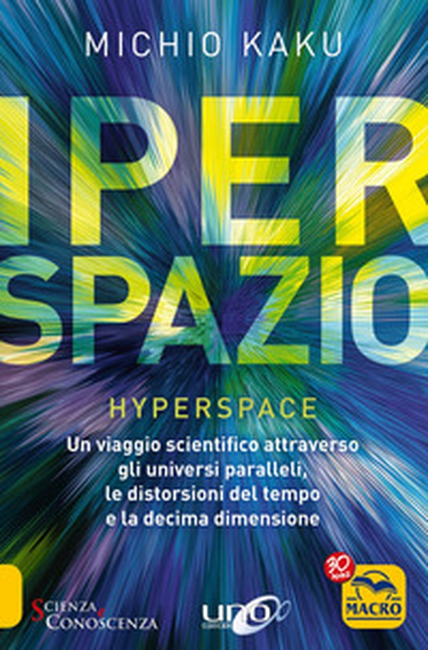 Iperspazio. Un viaggio scientifico attraverso gli universi paralleli, le distorsioni del tempo e la decima dimensione - Librerie.coop Iperspazio. Un viaggio scientifico attraverso gli universi paralleli, le distorsioni del tempo e la decima dimensione - Librerie.coop