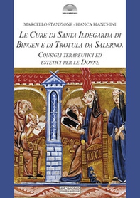 Le cure di santa Ildegarda di Bingen e di Trotula da Salerno. Consigli terapeutici ed estetici per le donne - Librerie.coop Le cure di santa Ildegarda di Bingen e di Trotula da Salerno. Consigli terapeutici ed estetici per le donne - Librerie.coop