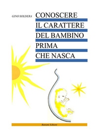 Conoscere il carattere del bambino prima che nasca - Librerie.coop