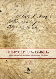 Memorie di una famiglia. I quattro secoli dei Batini di San Giovanni alla Vena - Librerie.coop Memorie di una famiglia. I quattro secoli dei Batini di San Giovanni alla Vena - Librerie.coop