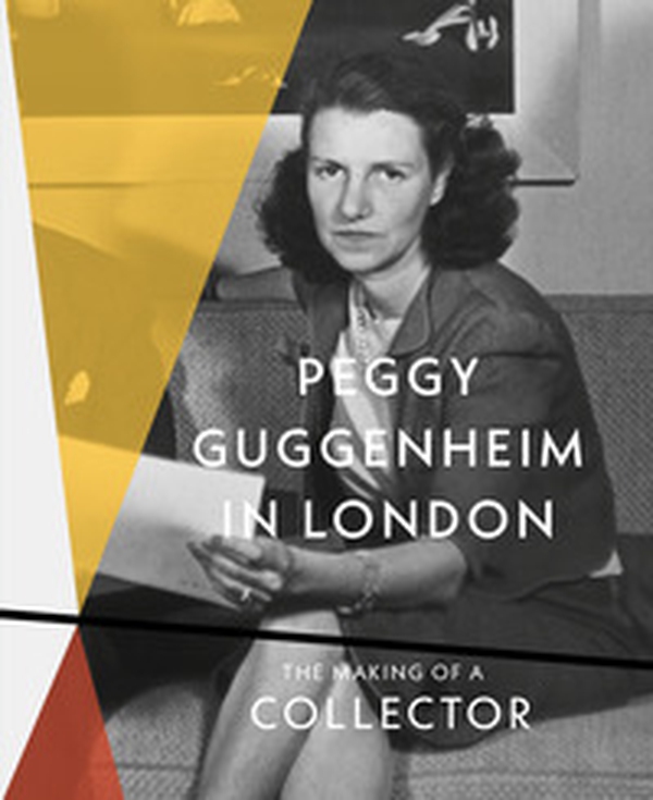 Peggy Guggenheim in London. The making of a collector - Librerie.coop