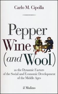 Pepper wine (and wool) as the dynamic factors of the social and economic development of the middle ages - Librerie.coop