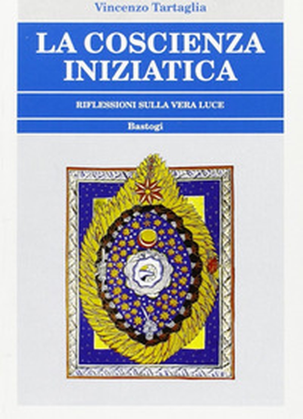 La coscienza iniziatica. Riflessioni sulla vera luce - Librerie.coop La coscienza iniziatica. Riflessioni sulla vera luce - Librerie.coop