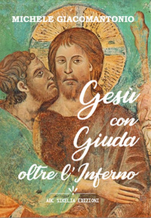 Gesù con Giuda: oltre l'Inferno - Librerie.coop Gesù con Giuda: oltre l'Inferno - Librerie.coop