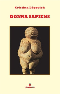 Donna sapiens. Il primo romanzo di antropologia in chiave femminile - Librerie.coop