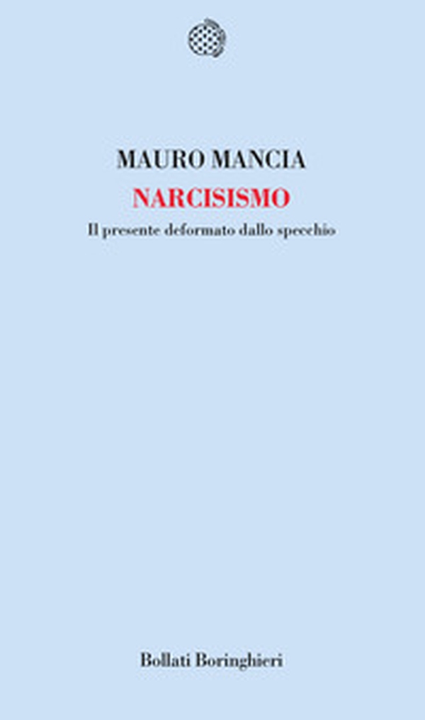 Narcisismo. Il presente deformato dallo specchio - Librerie.coop Narcisismo. Il presente deformato dallo specchio - Librerie.coop