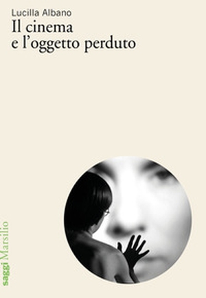Il cinema e l'oggetto perduto - Librerie.coop
