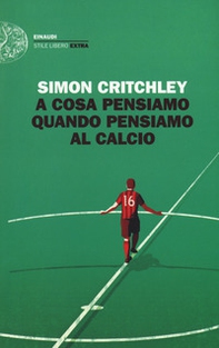 A cosa pensiamo quando pensiamo al calcio - Librerie.coop