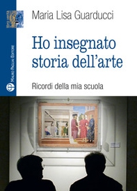 Ho insegnato storia dell'arte - Librerie.coop Ho insegnato storia dell'arte - Librerie.coop