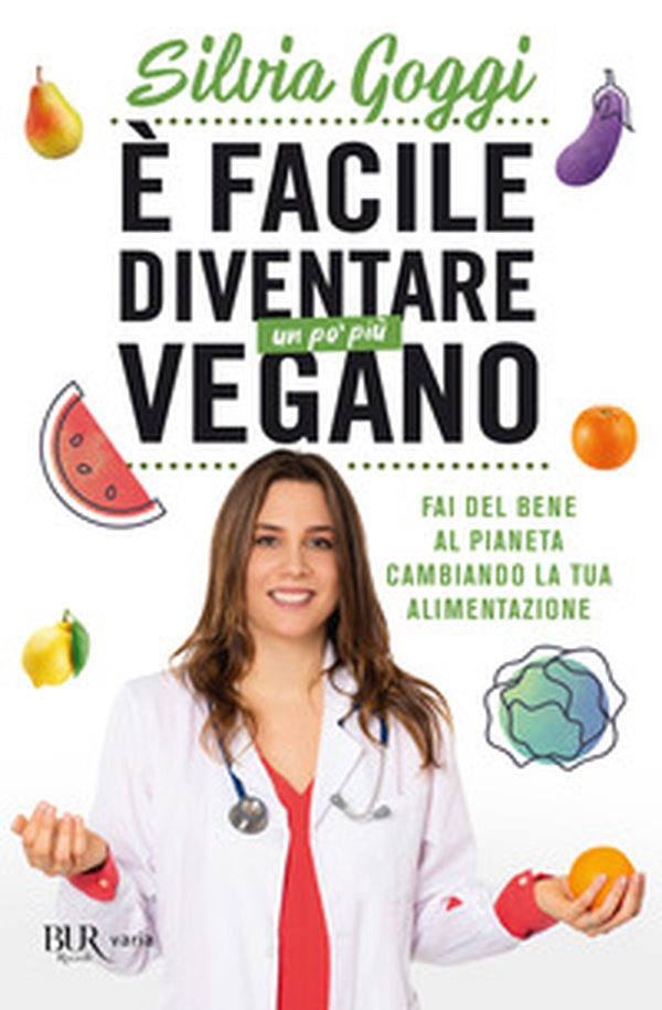 È facile diventare un po' più vegano. Fai del bene al pianeta cambiando la tua alimentazione - Librerie.coop È facile diventare un po' più vegano. Fai del bene al pianeta cambiando la tua alimentazione - Librerie.coop