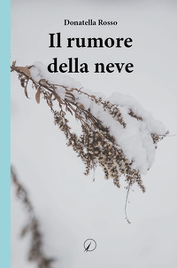 Il rumore della neve - Librerie.coop Il rumore della neve - Librerie.coop