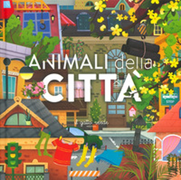 Animali della città. Animali: dove vivono, cosa mangiano e tante curiosità - Librerie.coop Animali della città. Animali: dove vivono, cosa mangiano e tante curiosità - Librerie.coop