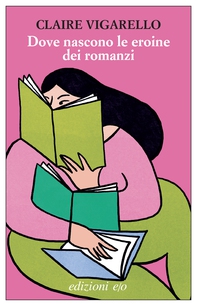 Dove nascono le eroine dei romanzi - Librerie.coop Dove nascono le eroine dei romanzi - Librerie.coop