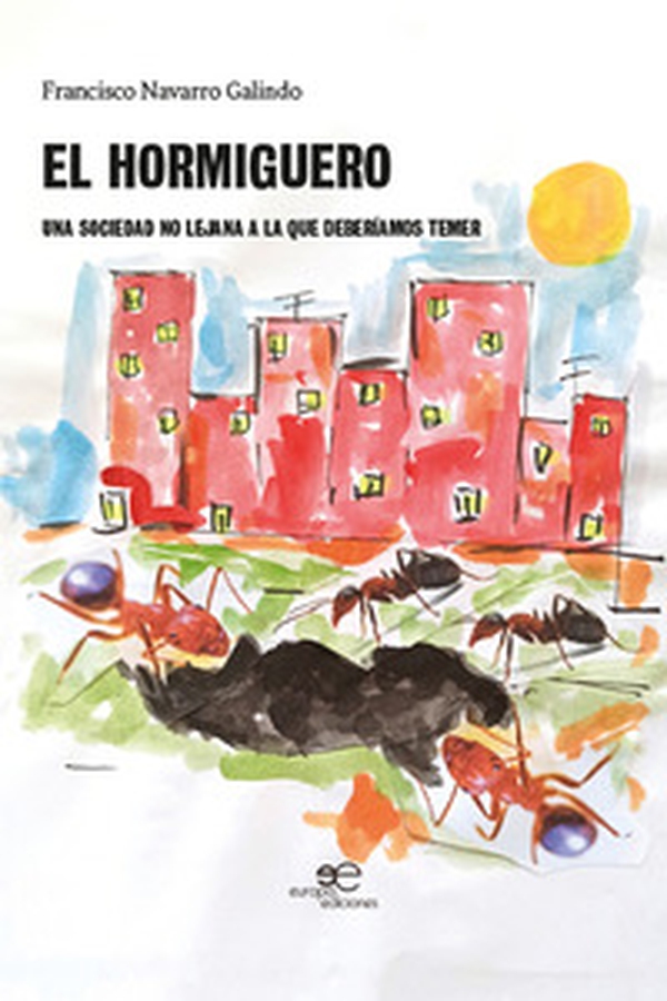 El hormiguero. Una sociedad no lejana a la que deberíamos temer - Librerie.coop El hormiguero. Una sociedad no lejana a la que deberíamos temer - Librerie.coop