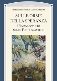 Sulle orme della speranza. L'Imam occulto nelle fonti islamiche - Librerie.coop