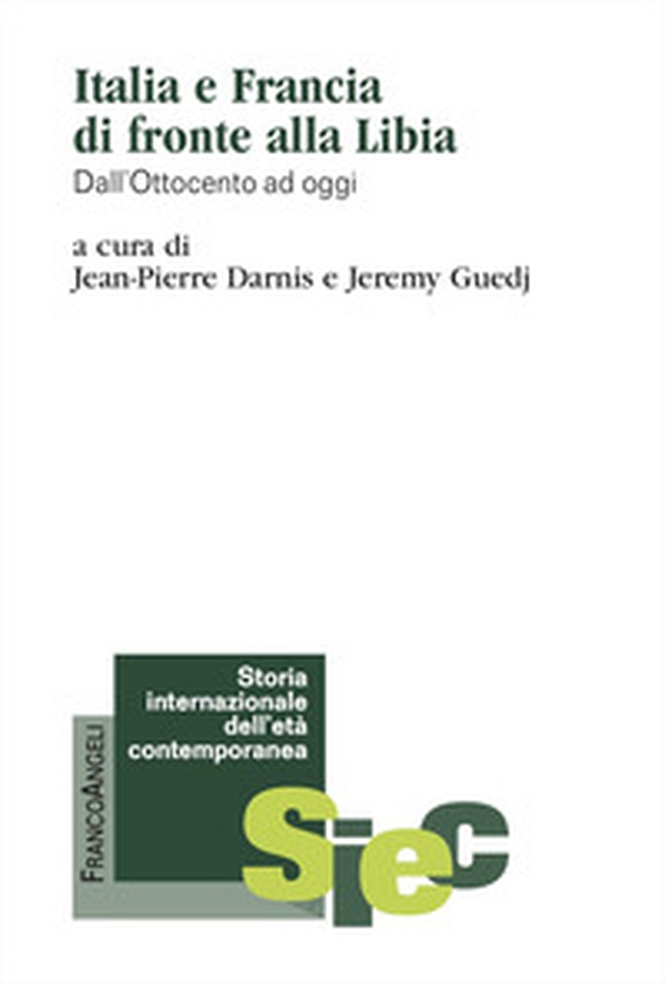 Italia e Francia di fronte alla Libia. Dall'Ottocento ad oggi - Librerie.coop