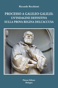 Processo a Galileo Galilei. Un'indagine definitiva sulla prova regina dell'accusa - Librerie.coop