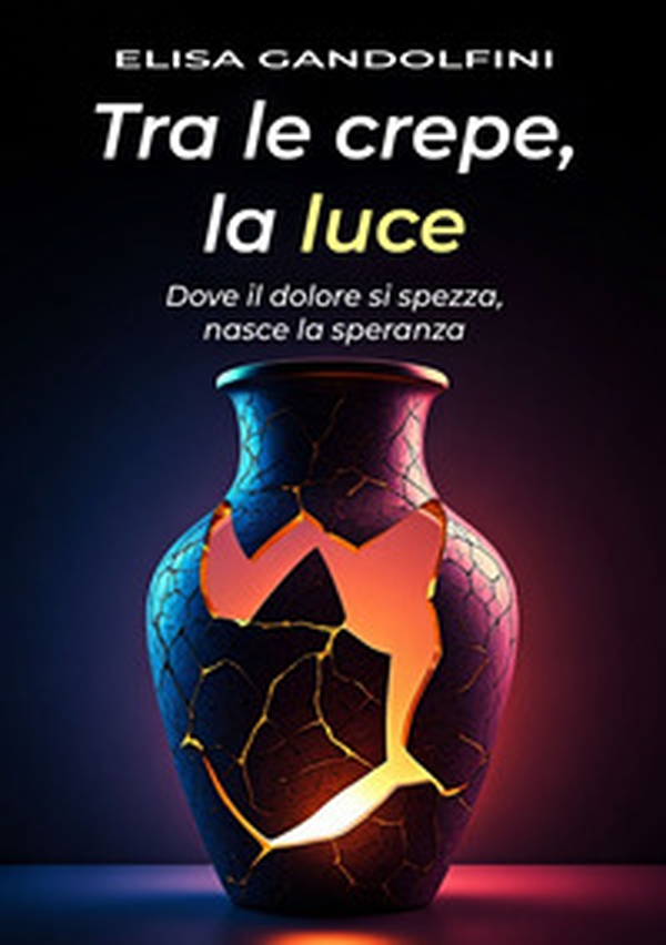 Tra le crepe, la luce. Dove il dolore si spezza, nasce la speranza - Librerie.coop Tra le crepe, la luce. Dove il dolore si spezza, nasce la speranza - Librerie.coop