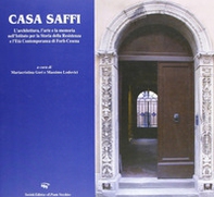 Casa Saffi. L'architettura, l'arte e la memoria - Librerie.coop