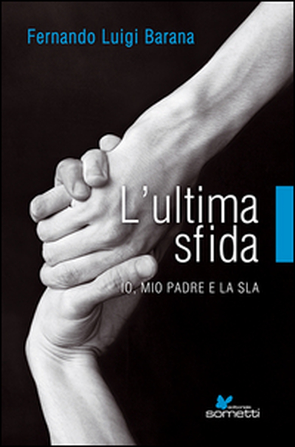 L'ultima sfida. Io, mio padre e la Sla - Librerie.coop L'ultima sfida. Io, mio padre e la Sla - Librerie.coop