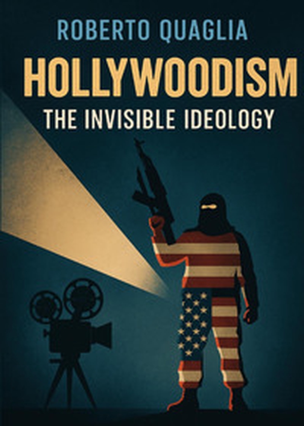 Hollywoodism. The invisible ideology - Librerie.coop Hollywoodism. The invisible ideology - Librerie.coop