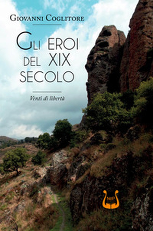 Gli eroi del XIX secolo. Venti di libertà - Librerie.coop Gli eroi del XIX secolo. Venti di libertà - Librerie.coop