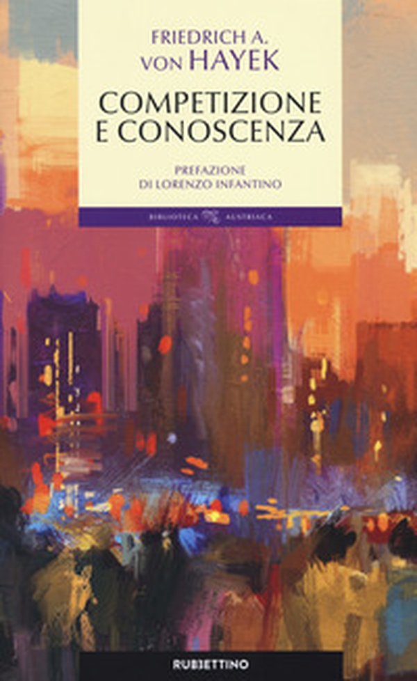 Conoscenza, competizione e libertà - Librerie.coop Conoscenza, competizione e libertà - Librerie.coop