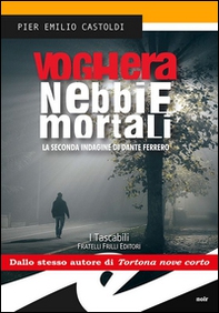 Voghera. Nebbie mortali. La seconda indagine di Dante Ferrero - Librerie.coop