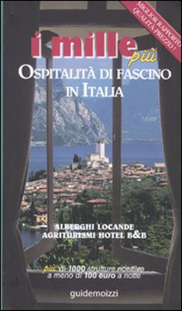 I mille più. Ospitalità di fascino in Italia - Librerie.coop I mille più. Ospitalità di fascino in Italia - Librerie.coop