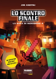 Lo scontro finale. La saga di Herobrine - Vol. 4 - Librerie.coop