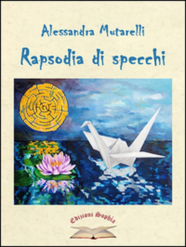 Rapsodia di specchi. La silloge - Librerie.coop