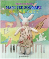 Mani per sognare. Ediz. italiana e giapponese - Librerie.coop Mani per sognare. Ediz. italiana e giapponese - Librerie.coop