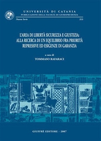 L'area di libertà sicurezza e giustizia: alla ricerca di un equilibrio fra priorità repressive ed esigenze di garanzia. Atti del Convegno (Catania, 9-11 giugno 2005) - Librerie.coop