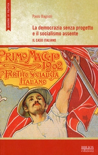 La democrazia senza progetto e il socialismo assente. Il caso italiano - Librerie.coop